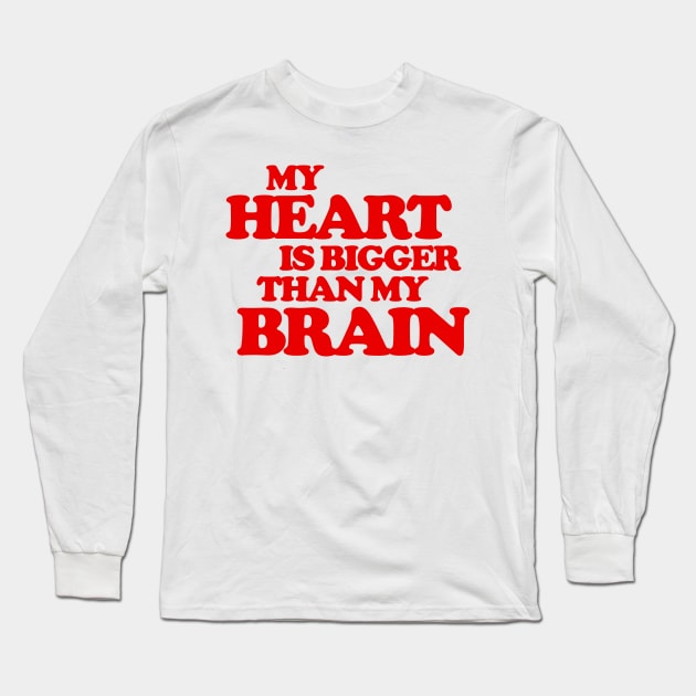 My Heart is Bigger Than My Brain - Christmas Vacation Quote Long Sleeve T-Shirt by darklordpug